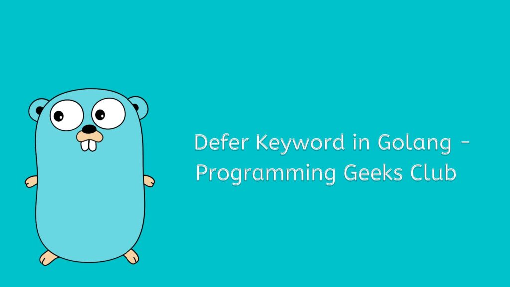 Defer Keyword in Golang - ProgramminGeeksClub Defer Keyword in Golang - ProgramminGeeksClub