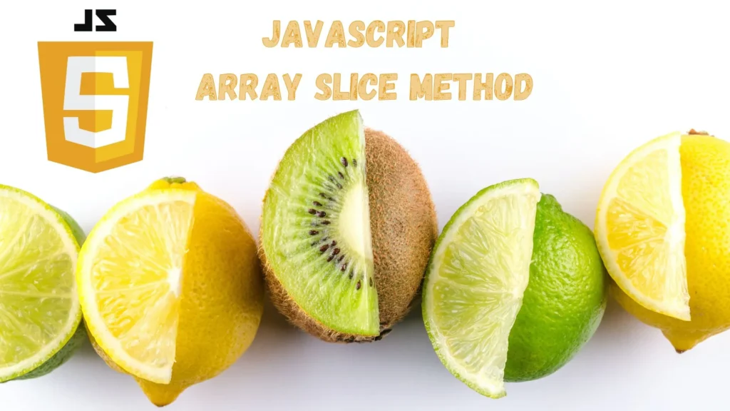JavaScript Array Slice Method JavaScript Array Slice Method