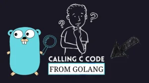 How to Call C Code from Go