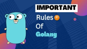 Important Rules of Golang
