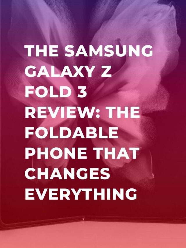 The Samsung Galaxy Z Fold 3 Review