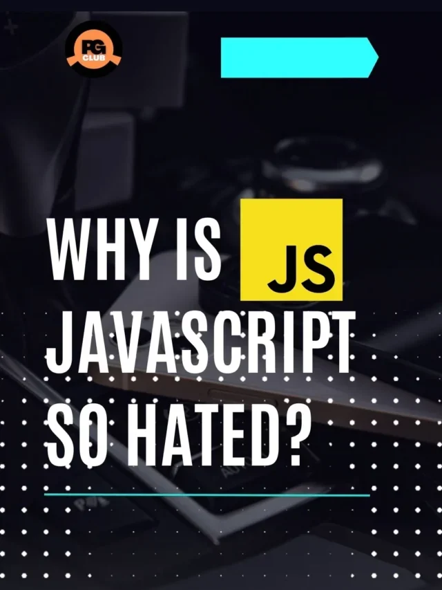 Top 5 Reason Why is JavaScript so Hated?